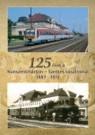 125 éves a Kunszentmárton – Szentes közti vasúti közlekedés